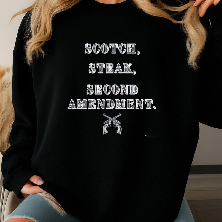 Scotch Steak Second Amendment Shirt, Fathers Day Shirt, Funny Fathers Day, Fourth Of July, Patriot, Conservative, Right To Bear Arms, 2nd Sweatshirt